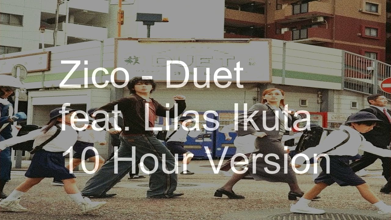 【10 Hours】Zico (지코)「Duet‎」‎feat. Lilas Ikuta (幾田りら)