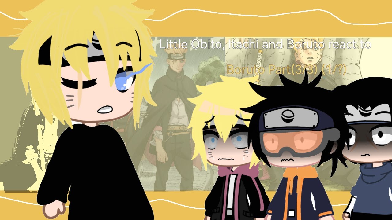 Little Obito, Itachi and Boruto React to Boruto(3/3) part (1/?)