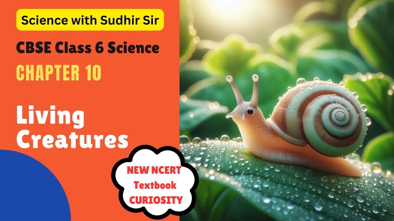 Science Chapter 10 - Living Creatures | CBSE Class 6 Science NCERT Textbook CURIOSITY |  Sudhir Sir