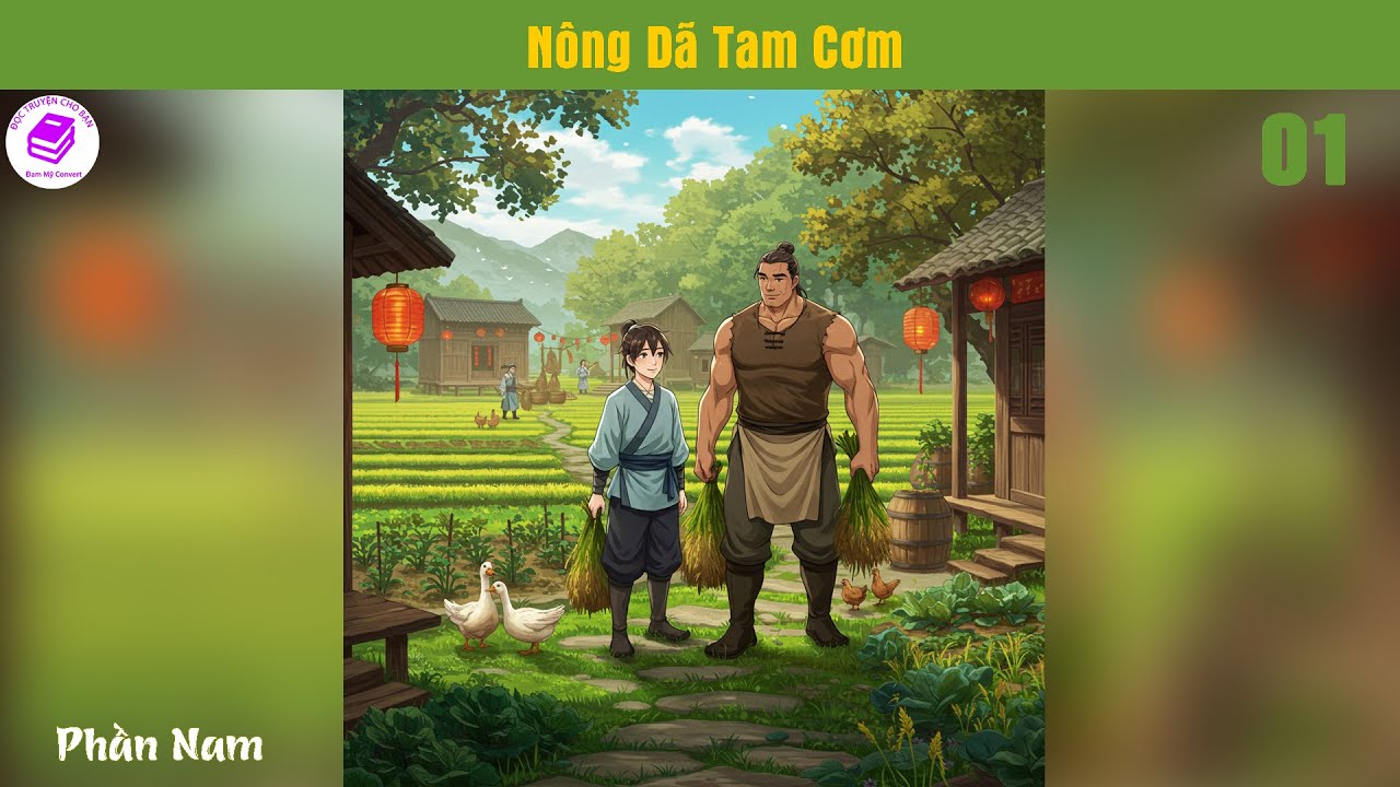 Tập 1 | Nông Dã Tam Cơm | Đam Mỹ Cổ Đại Điền Văn Ngọt Sủng | Truyện Audio Hay