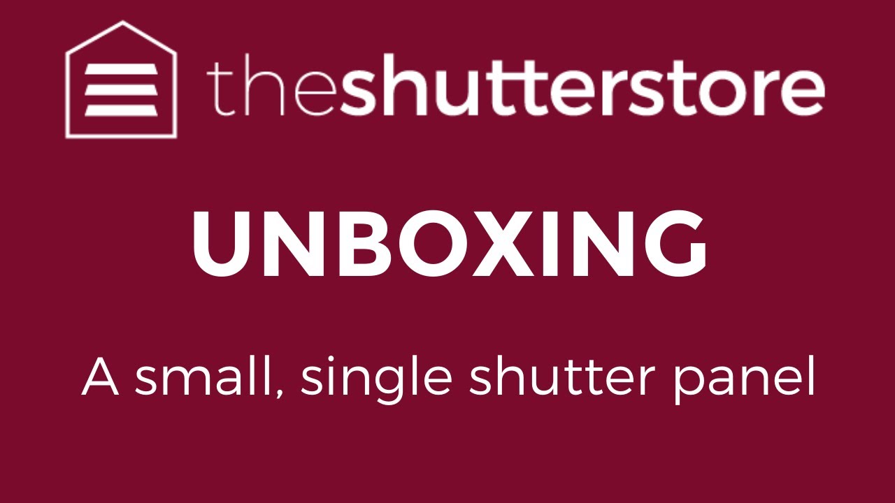 Unboxing a small single panel shutter - The Shutter Store