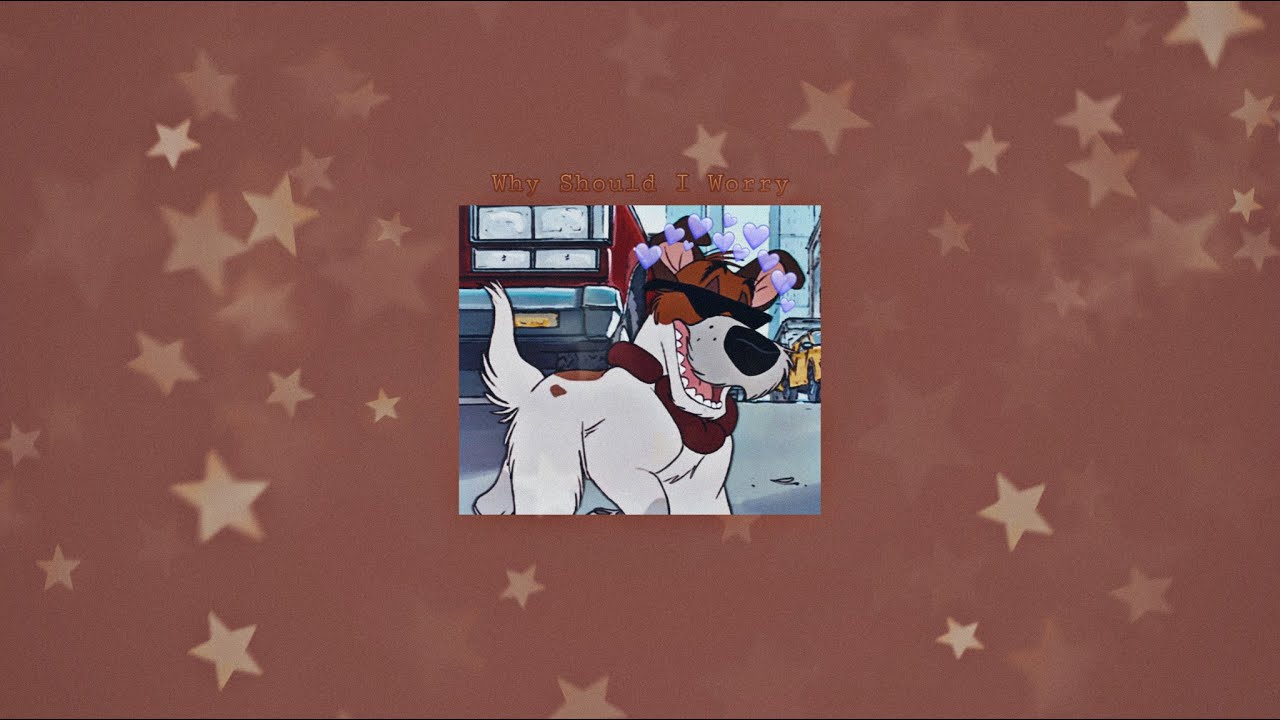 Why Should I Worry from Oliver & Company ( Slowed ) - Because why should Dodger worry ?? 🐶