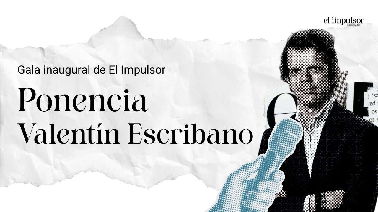 Por qué nace El Impulsor · Discurso de Valentín Escribano