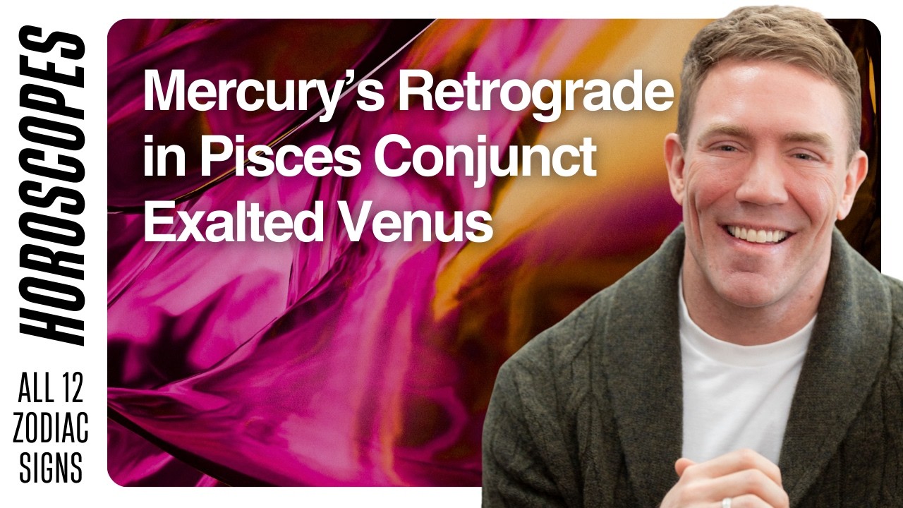 Mercury’s Retrograde in Pisces Conjunct Exalted Venus — Horoscopes for All 12 Signs
