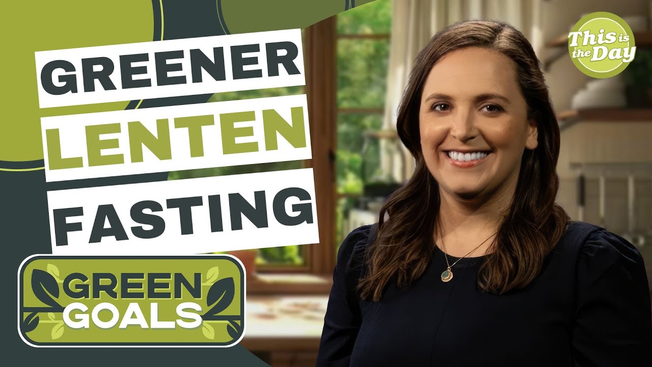 Greener Lent: 5 Fasting Options | Green Goals