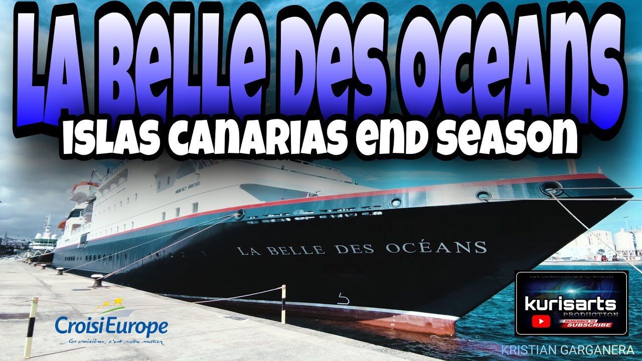 LA BELLE DES OCEANS CANARY END SEASON | CROISIEUROPE | @kurisartsproduction