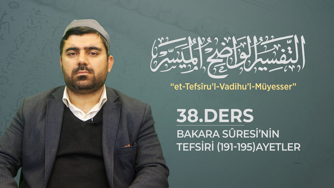 Tefsir Dersleri | Et-Tefsîru’l-Vadıhu’l-Müyesser |Ders 38| Bakara Sûresi'nin Tefsiri(191-195)Ayetler