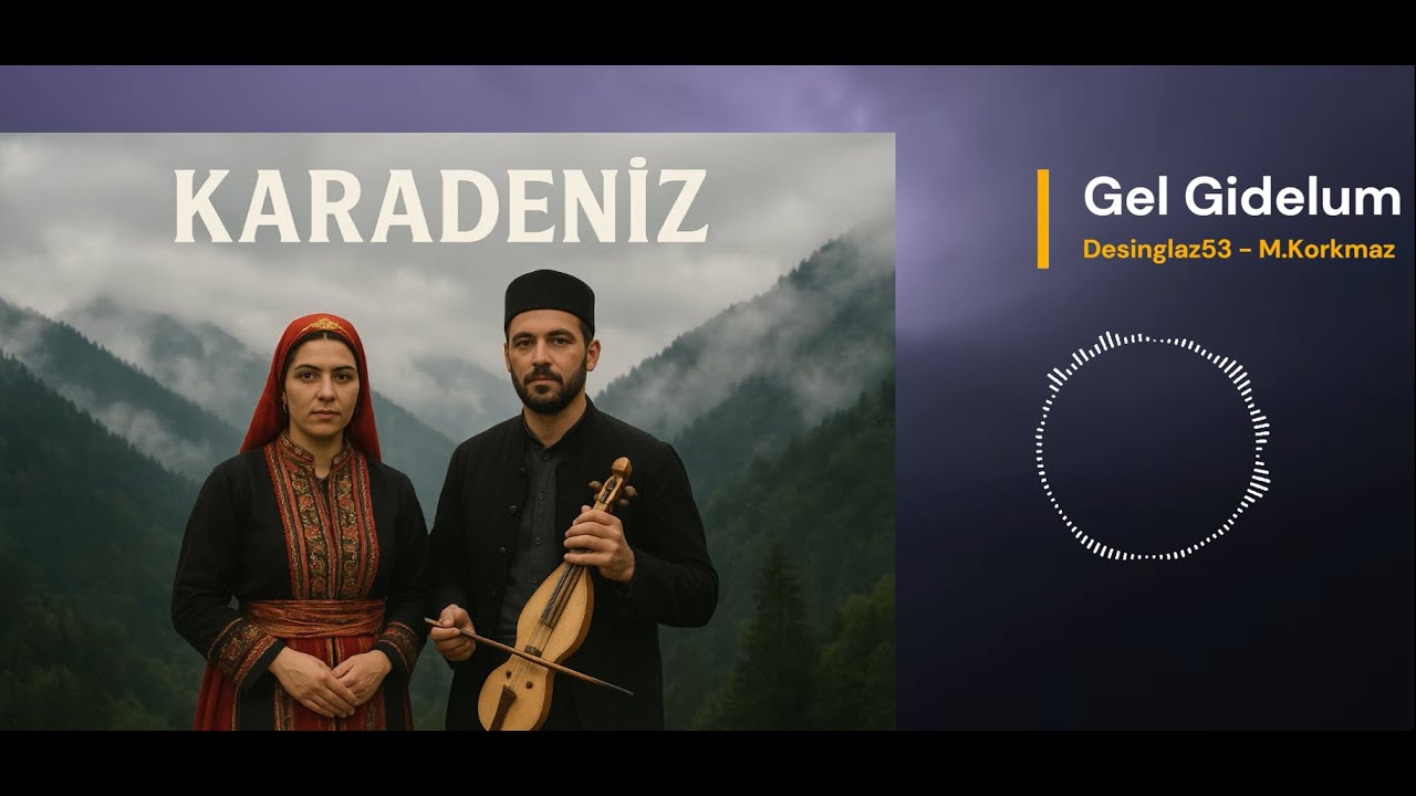 Gel Gidelum -Ai-Karadeniz