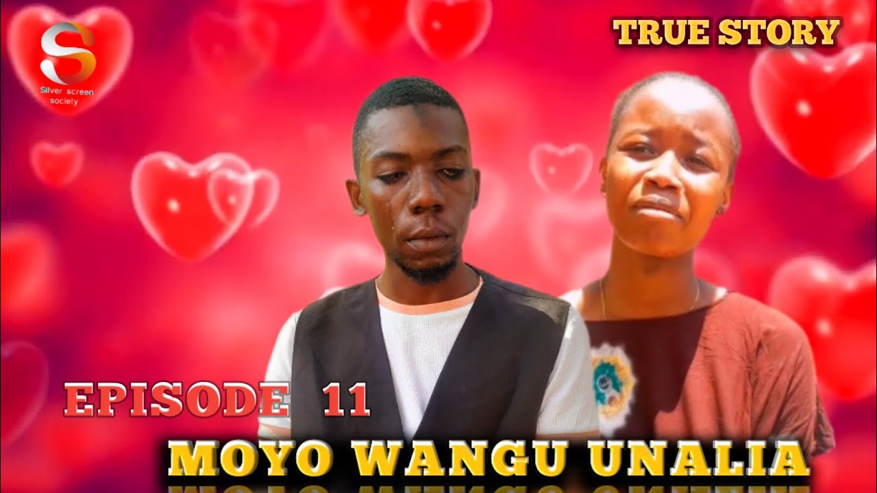MOYO WANGU UNALIA { Ep 11 } #lovestory💕💕💕 #sadstory 😭