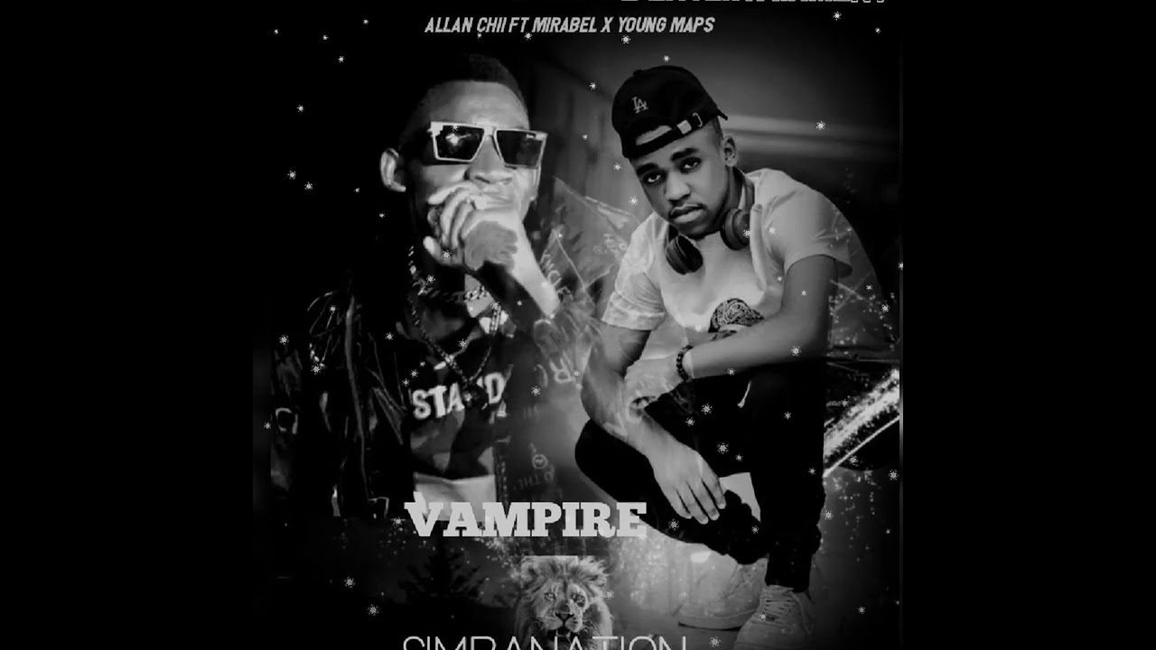 Allan Chii ft Mirabel & Young Maps -VAMPIRE (pro.Tom Zee Nexus & The Future Nation) (SimbaNation)