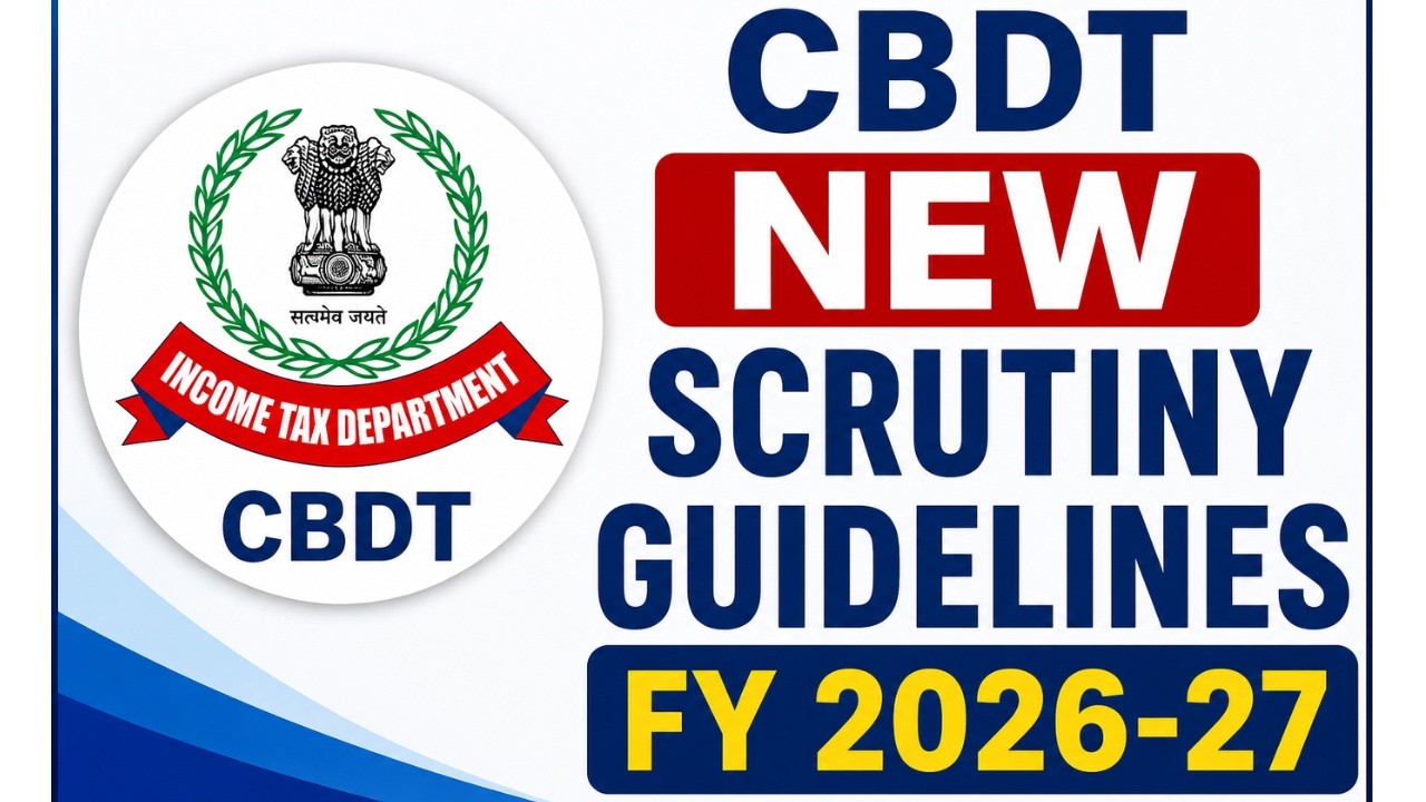 Who Will receive Income Tax Notice in 2026-CBDT Issues New Mandatory Scrutiny Guidelines for FY 2026