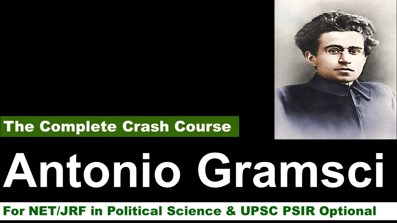 Antonio Gramsci - The Complete Crash Course for UPSC PSIR Optional and UGC NET JRF
