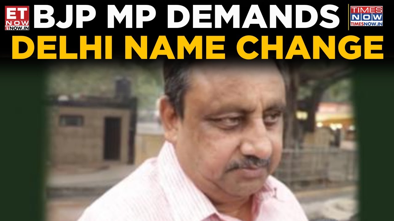 Rename Delhi? BJP MP&rsquo;s Proposal Stirs Controversy, Sparks Fresh Political Reactions | Top News