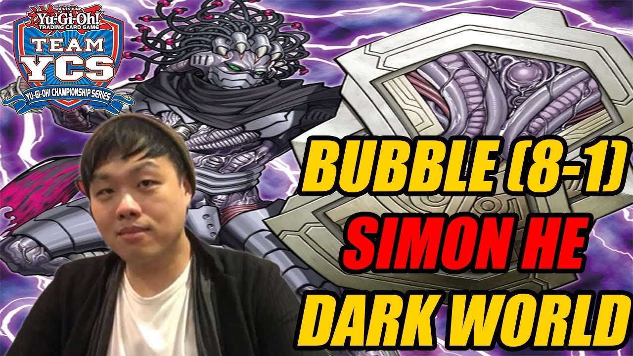 SIMON HE  (8-1) Bubble YCS Las Vegas HAND LOOP DARK WORLD Deck Profile!