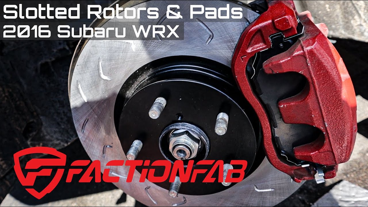 FactionFab Brake Pads & Rotors for the WRX! - Subaru WRX 15+