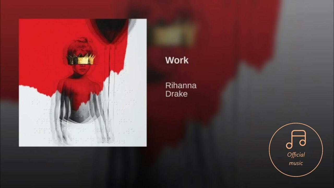 Rihanna - Work ft. Drake [ Official Music Audio ]