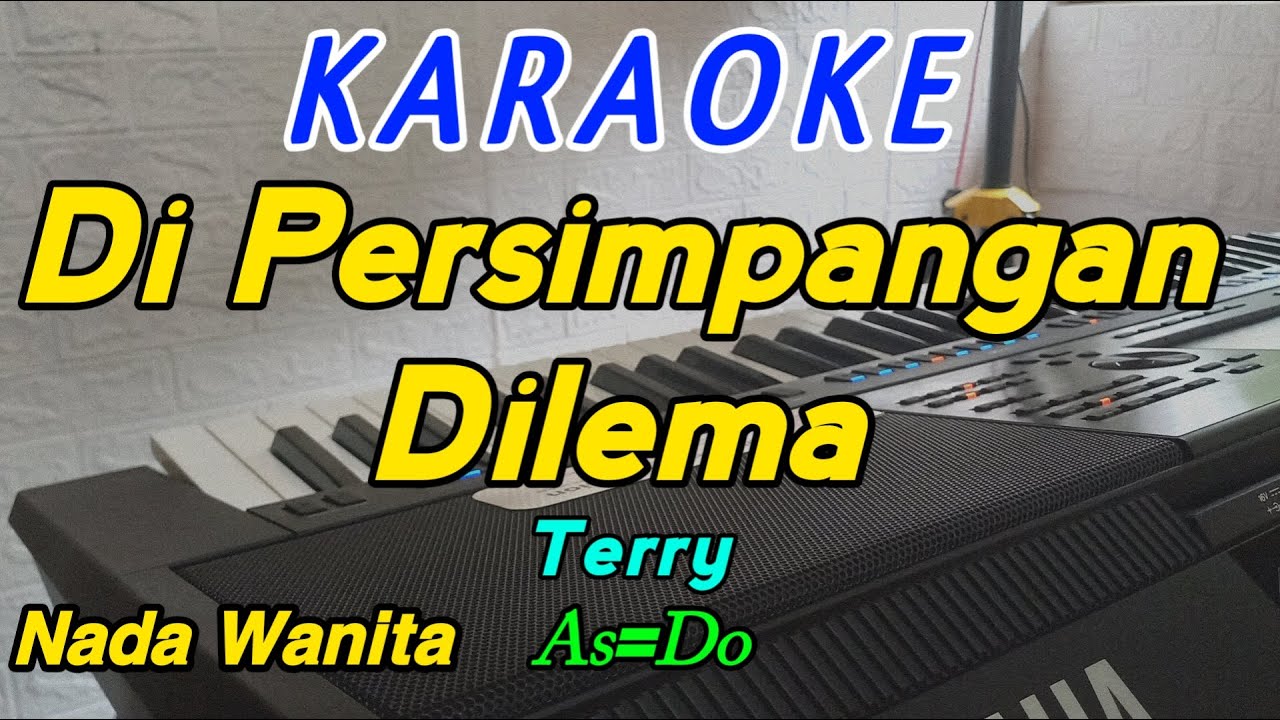 Di Persimpangan Dilema-Karaoke-Nada Wanita