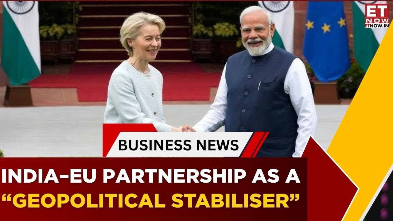 India-EU FTA | Why Is The India–eu Partnership Being Described As A Geopolitical Stabiliser Now?