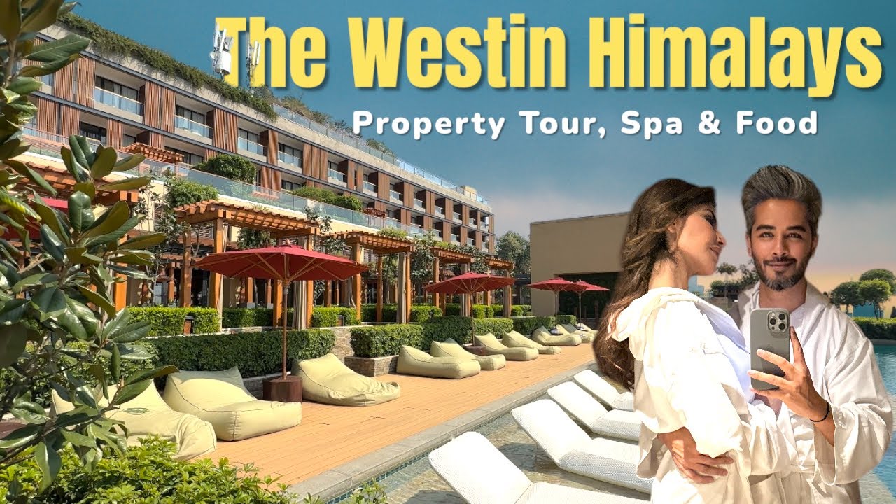 Trip to The WESTIN RESORT & SPA HIMALAYAS (Part 1)