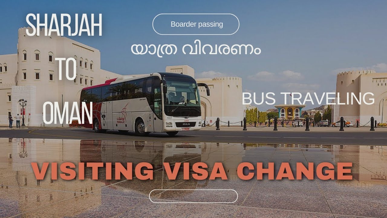 How to get a bus from Sharjah to Oman? bus traveling  മലയാളി , visiting visa change, part 1