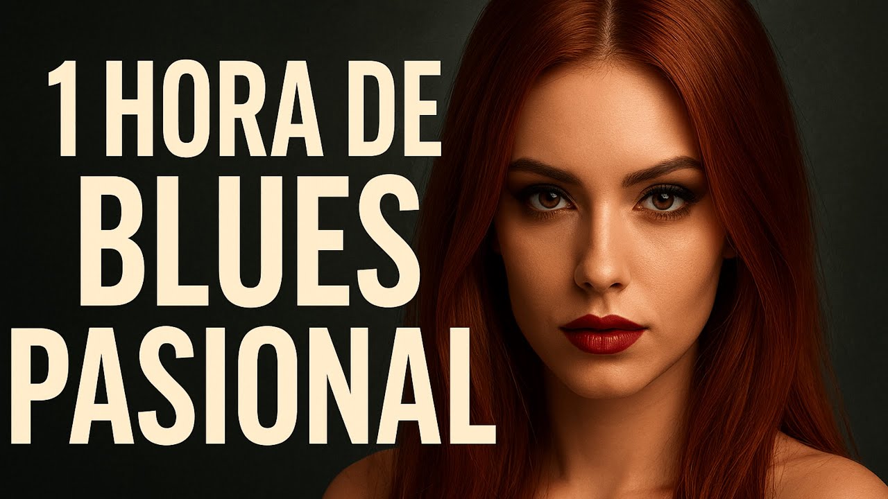 1 Hora de Blues Pasional – Voz Femenina | Mezcla de Sentimientos y Emoción Intensa