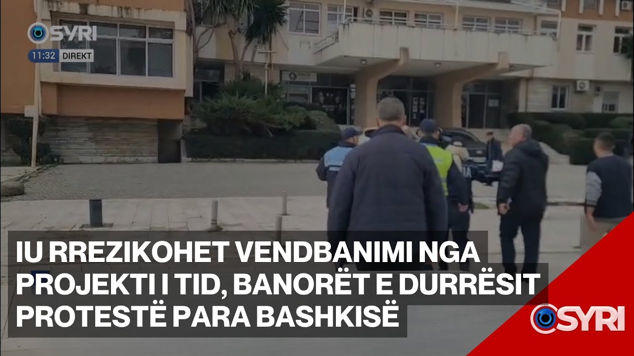 Banorët e Durrësit protestë para bashkisë, iu rrezikohet vendbanimi nga projekti i TID