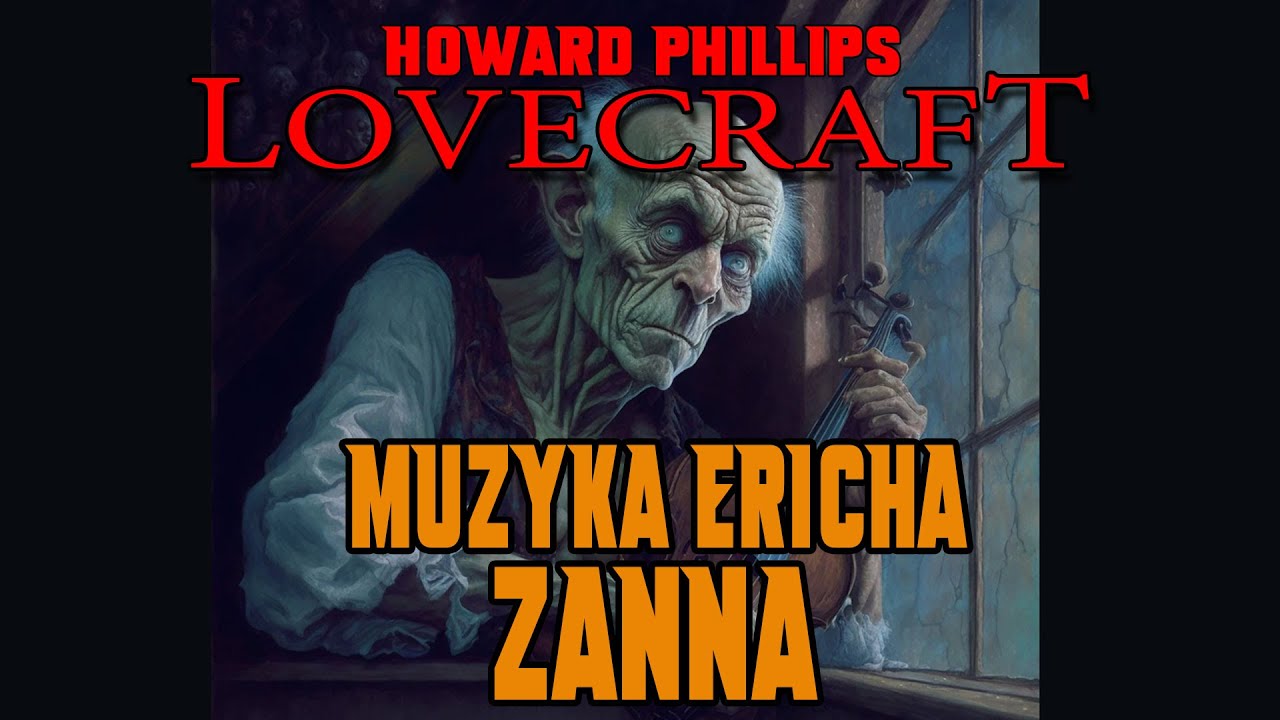 Howard Phillips Lovecraft - Muzyka Ericha Zanna [LEKTOR PL]