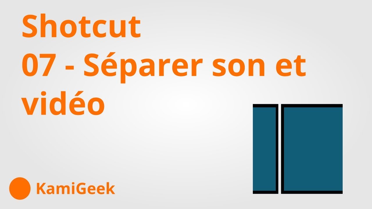 Serie tuto shotcut : 07 - S&eacute;parer son et video