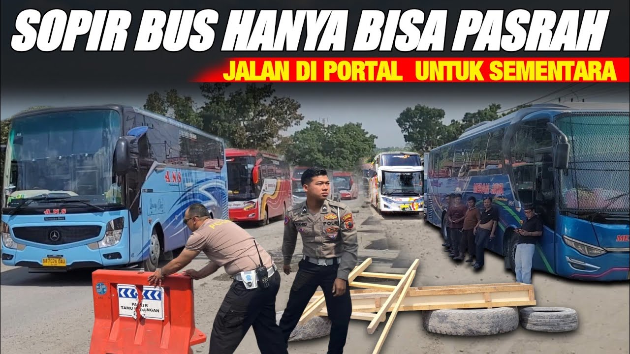 PARA SOPIR BUS hanya bisa pasrah, JALAN DI PORTAL APARAT