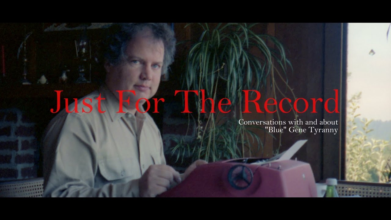Just For the Record: Conversations with and about “Blue” Gene Tyranny (Official Documentary Trailer)