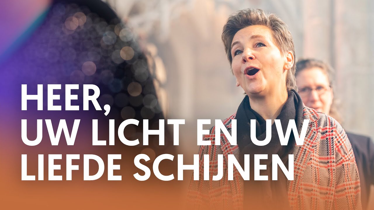 Heer, uw licht en uw liefde schijnen - Nederland Zingt