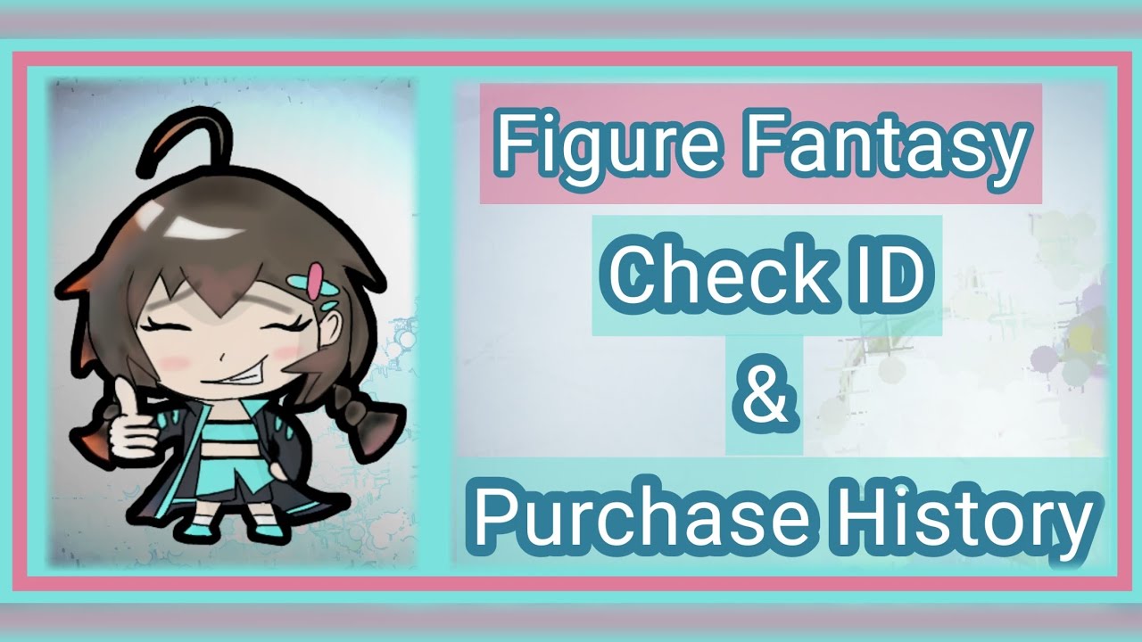 Figure Fantasy ~ ID Retrieval Method ~ Purchase History ~ Recover Non-Migrated Accounts