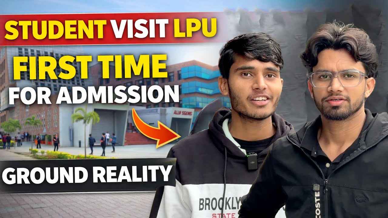 Student Visit LPU First Time For Admission | Ground Reality #lpu #lovelyprofessionaluniversity