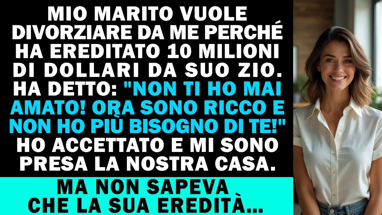 Mio marito ha ereditato 10 milioni e ha detto: Voglio il divorzio, sono ricco, non ho bisogno di te!