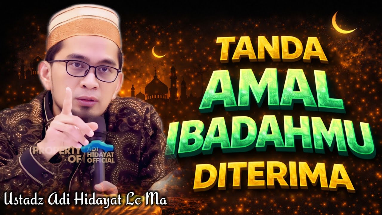 TANDA AMALAN Kita Diterima Allah ! Banyak Yang Tidak Menyadarinya _ Ustadz Adi Hidayat #hijrah