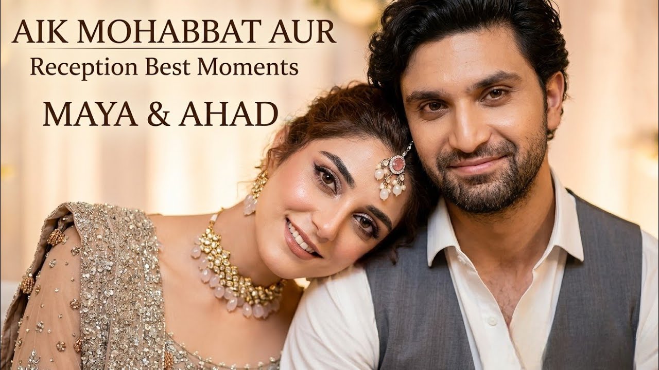 Aik Mohabbat Aur  - Reception Best Moments | Maya & Ahad  #AikMohabbatAur #song #ost #maya #ahad 
