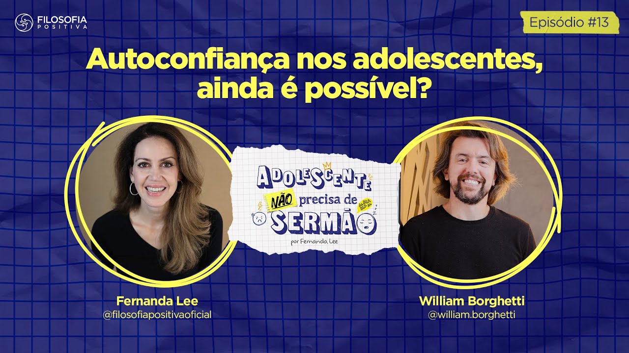 EP13 - Autoconfiança nos adolescentes, ainda é possível? - Adolescente não precisa de sermão