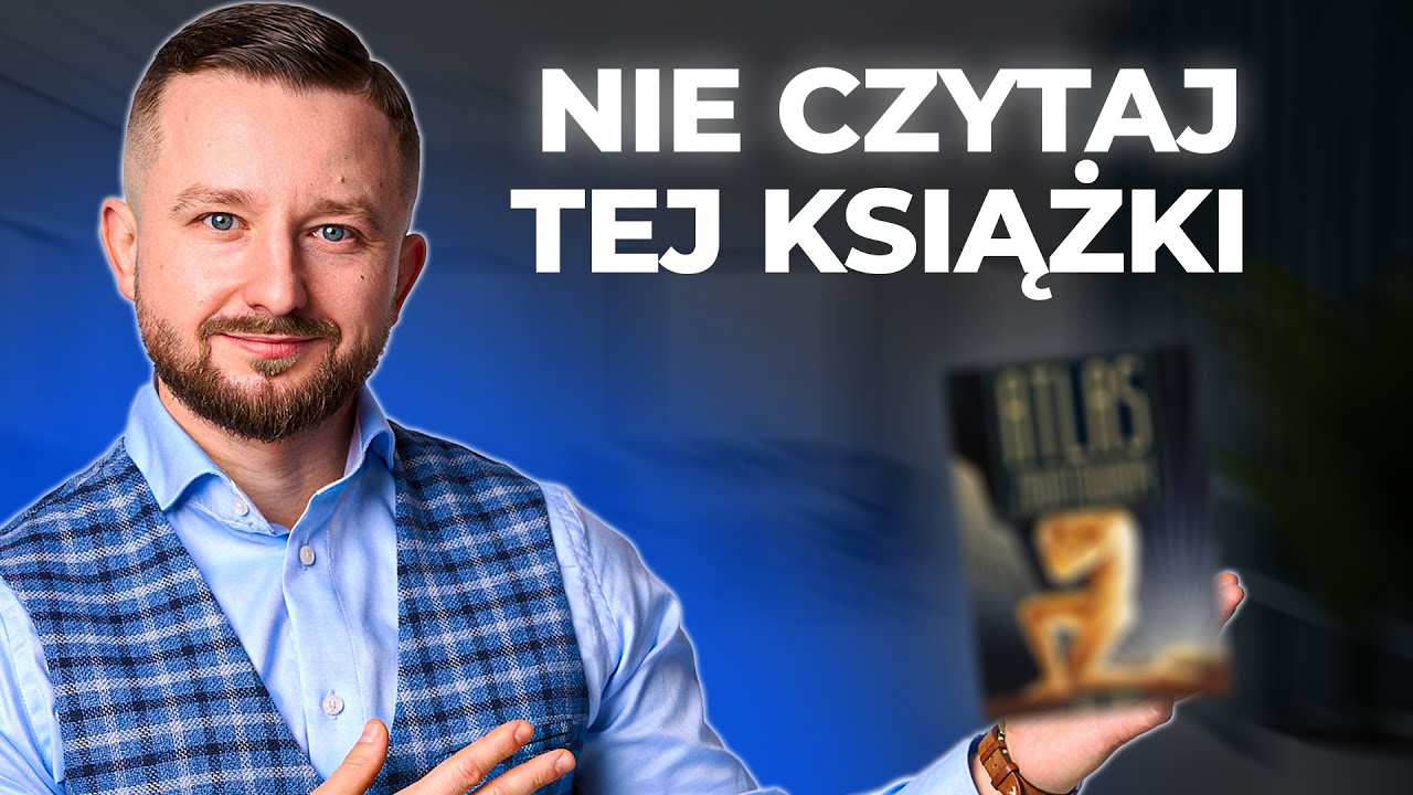 Atlas Zbuntowany, dlaczego nie powinieneś czytać tej książki?