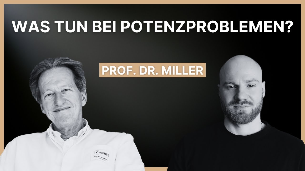 Erektionsstörungen verstehen und lösen mit Prof. Dr. Miller