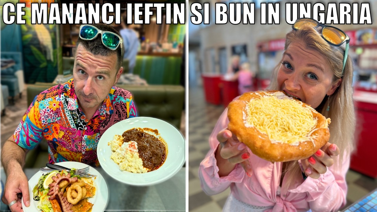 Ce mănânci ieftin și bun și CÂT COSTĂ MÂNCAREA  în Ungaria