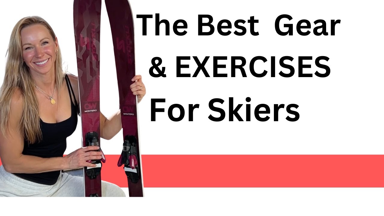 The Best Gear & Exercises for Skiers (that helped me a LOT)