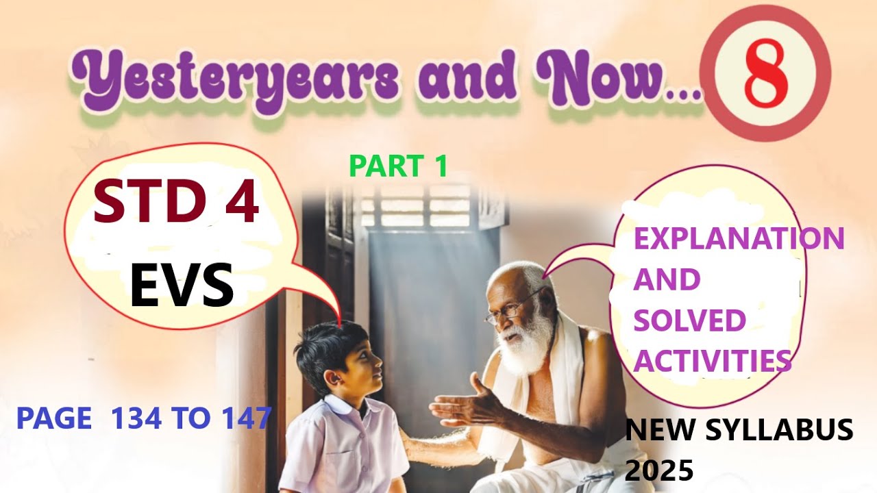 STD 4 EVS UNIT 8 YESTERYEARS AND NOW PAGE 134 TO 147 NEW SYLLABUS 2025
