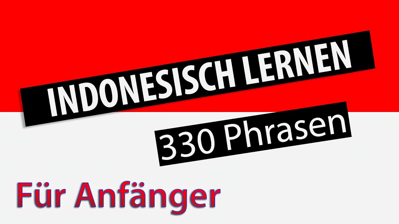 Indonesisch lernen für Anfänger | 330 Indonesische wörter und Phrasen | Deutsch-Indonesisch Vokabeln