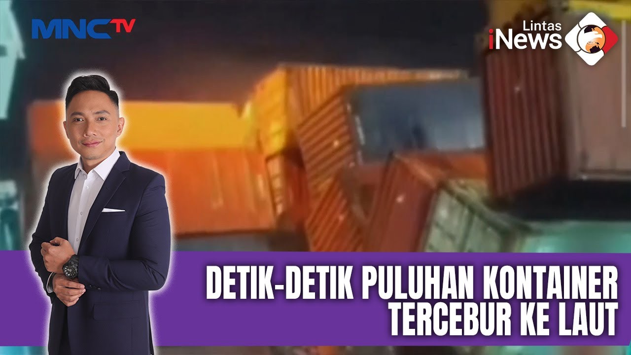 Puluhan Kontainer Tercebur Ke Laut, Satu Pekerja Jadi Korban | LIS (03/02)
