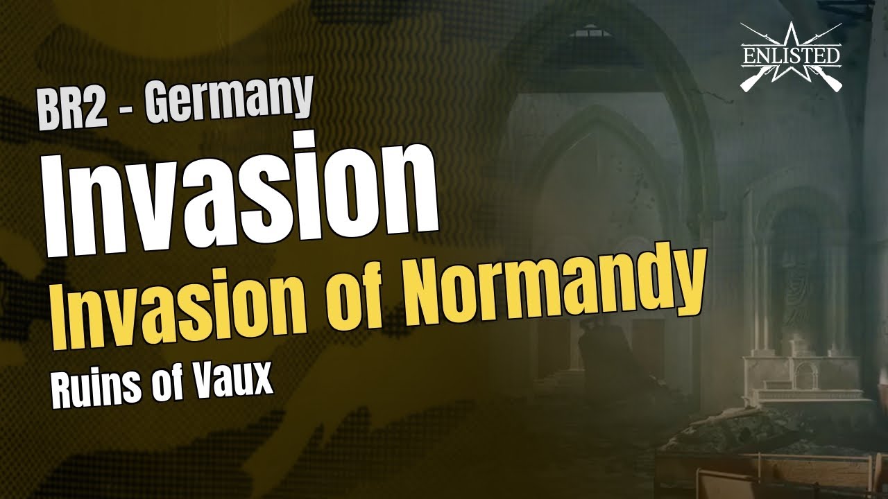 BR2 🇩🇪 Germany: Normandy - Ruins of Vaux (Invasion Offensive) - Enlisted Gameplay