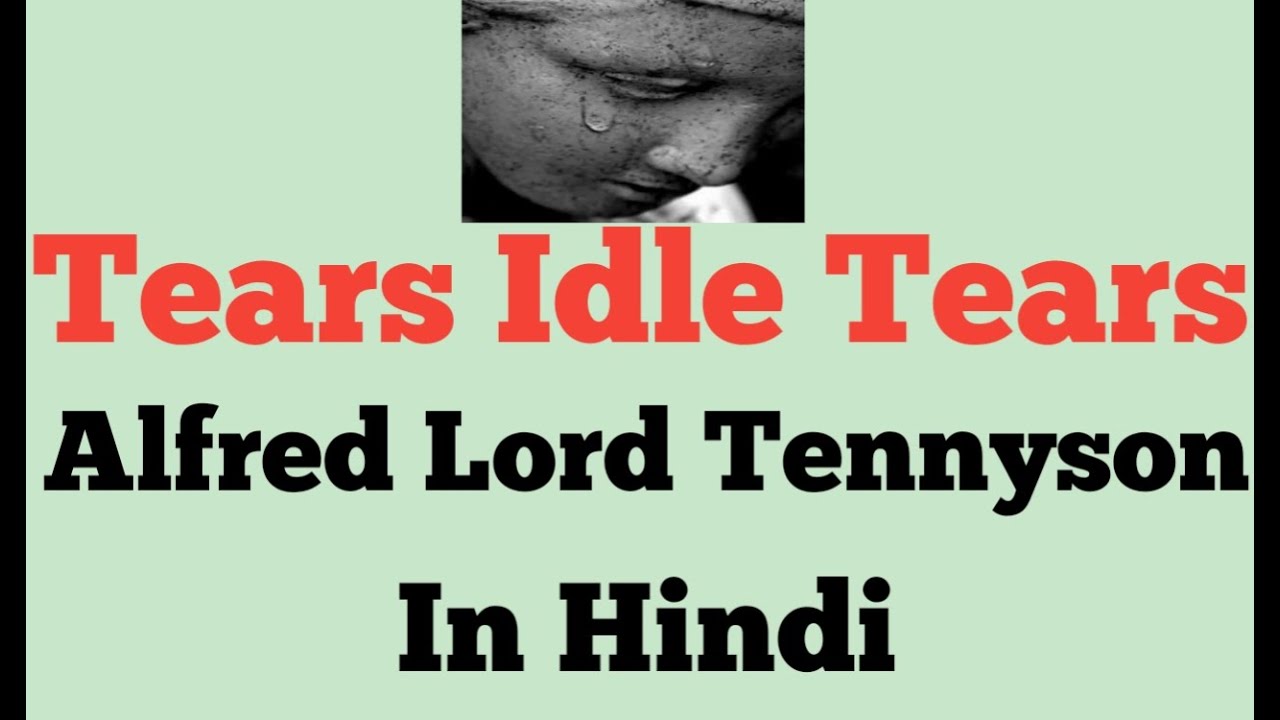 Tears Idle Tears by Alfred lord Tennyson in hindi line by line explanation