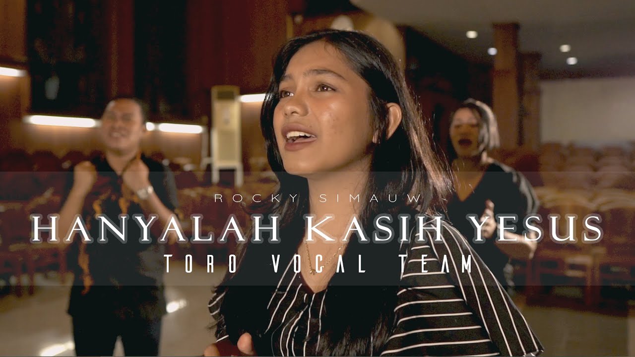 Hanyalah Kasih Yesus - Toro Vocal Team (Official Music Video)