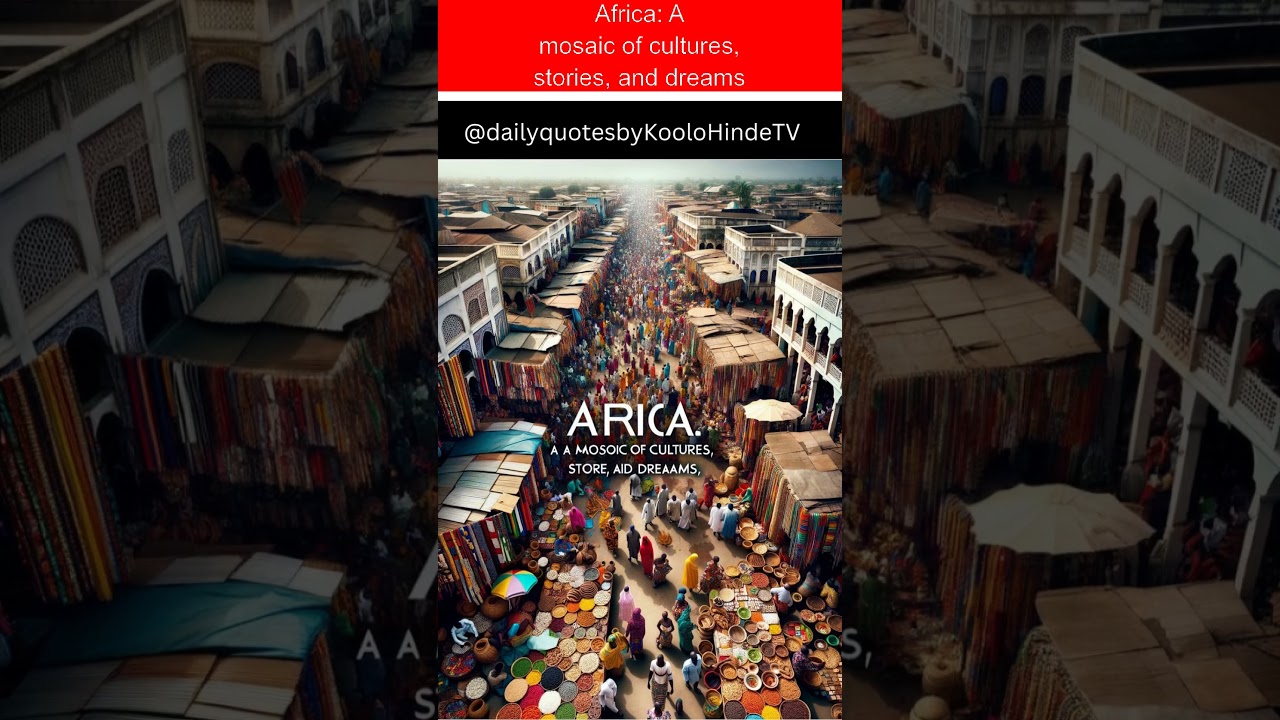 Africa A mosaic of cultures stories and dreams   
