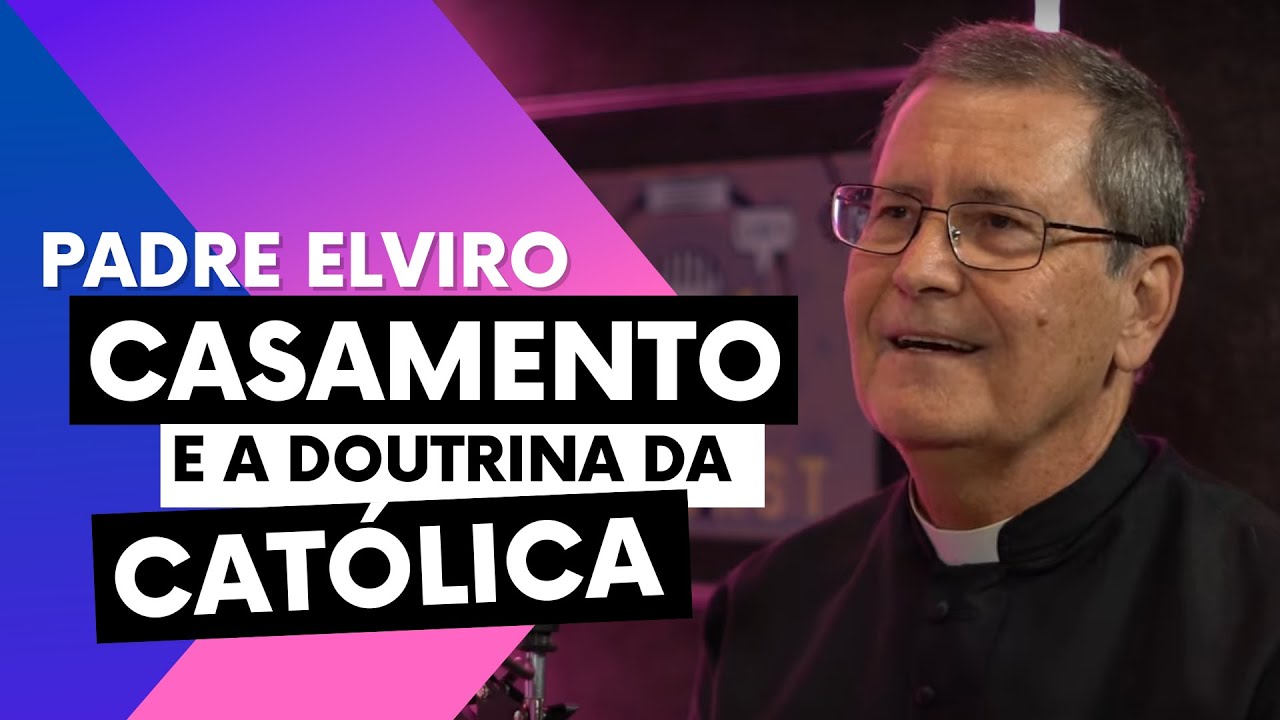 EP01 - CASAMENTO E A DOUTRINA DA IGREJA CATÓLICA COM PADRE ELVIRO