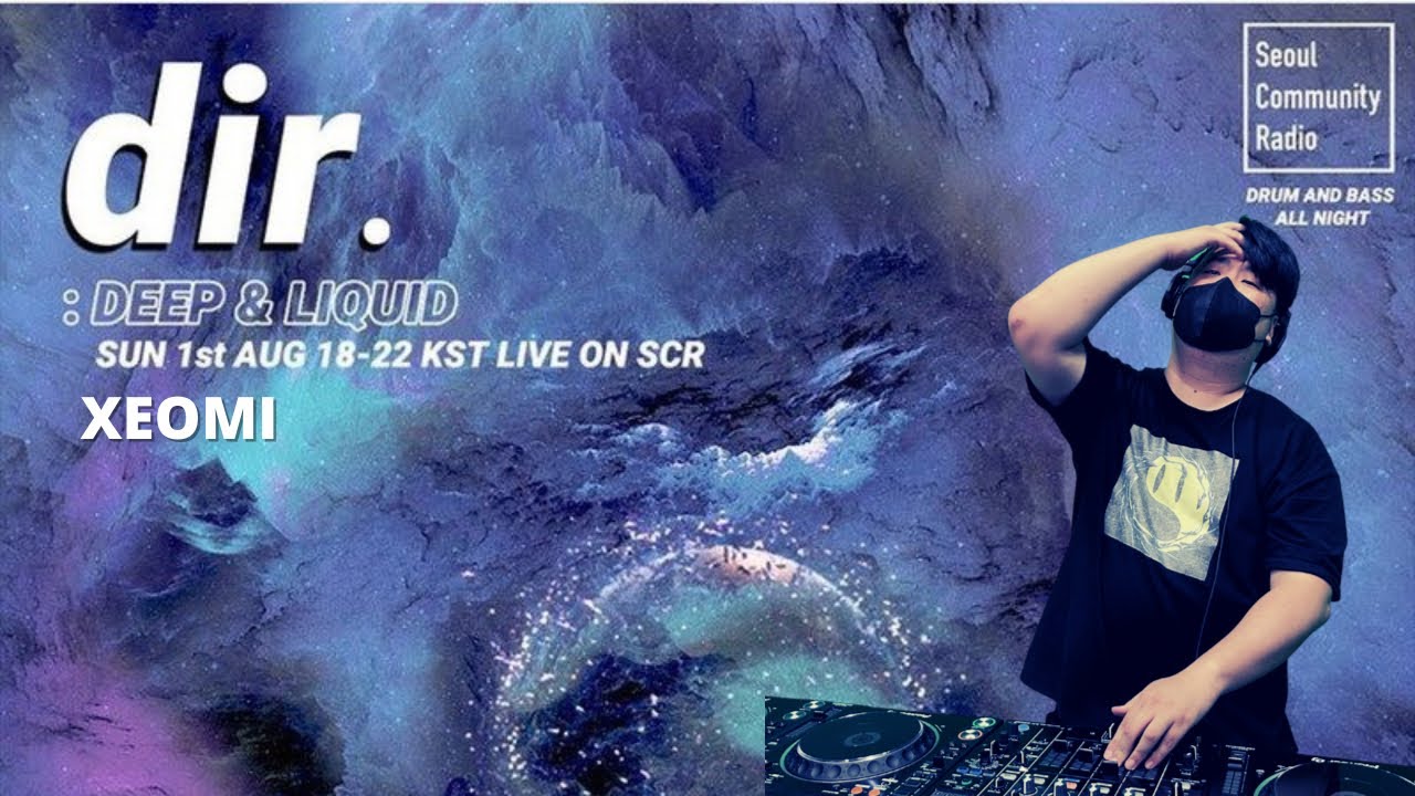 DnB Set - XEOMI: [dir.] Vol.1: DEEP & LIQUID | Seoul Community Radio